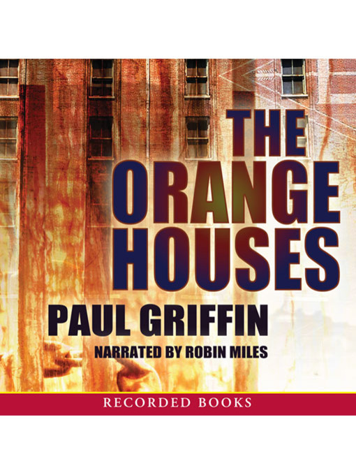 Title details for The Orange Houses by Paul Griffin - Available
